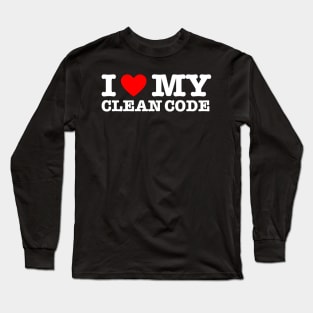 I Love My Clean Code - Funny Programer Quote Long Sleeve T-Shirt